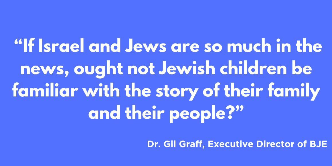 If Israel and Jews are so much in the news, ought not Jewish children be familiar with the story of their family and their people?