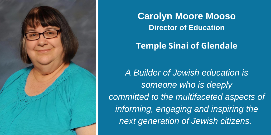 Carolyn Moore Mooso, Director of Education, Temple Sinai of Glendale